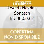 Joseph Haydn - Sonaten No.38,60,62 cd musicale di Joseph Haydn