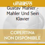Gustav Mahler - Mahler Und Sein Klavier cd