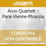 Aron Quartett - Paris-Vienne-Moscou cd