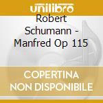 Robert Schumann - Manfred Op 115 cd