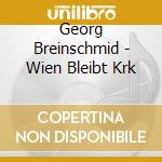 Georg Breinschmid - Wien Bleibt Krk cd musicale di Georg Breinschmid