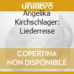 Angelika Kirchschlager: Liederreise cd musicale