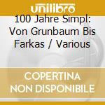 100 Jahre Simpl: Von Grunbaum Bis Farkas / Various cd