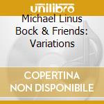 Michael Linus Bock & Friends: Variations cd