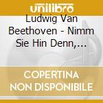 Ludwig Van Beethoven - Nimm Sie Hin Denn, Diese Lieder cd musicale