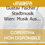 Gustav Fischer / Stadtmusik Wien: Musik Aus Wien cd