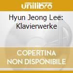 Hyun Jeong Lee: Klavierwerke cd