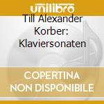 Till Alexander Korber: Klaviersonaten cd