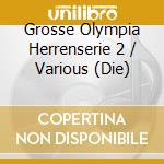 Grosse Olympia Herrenserie 2 / Various (Die) cd musicale di Various