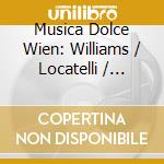 Musica Dolce Wien: Williams / Locatelli / Telemann cd