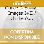 Claude Debussy - Images I+II / Children's Corner cd