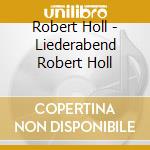 Robert Holl - Liederabend Robert Holl cd