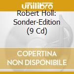 Robert Holl: Sonder-Edition (9 Cd) cd musicale di Preiser Records