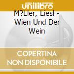 M?Ller, Liesl - Wien Und Der Wein cd