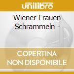 Wiener Frauen Schrammeln - cd musicale