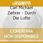 Carl Michael Ziehrer - Durch Die Lufte cd
