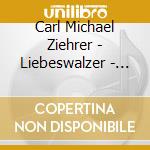 Carl Michael Ziehrer - Liebeswalzer - Vol 10 cd musicale di Carl Michael Ziehrer