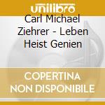Carl Michael Ziehrer - Leben Heist Genien cd