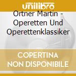 Ortner Martin - Operetten Und Operettenklassiker cd