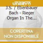 J.S. / Ebenbauer Bach - Rieger Organ In The Franciscan Church In Vienna cd