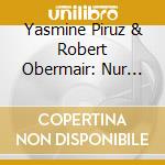 Yasmine Piruz & Robert Obermair: Nur Das Keine Nicht cd musicale di Preiser Records
