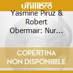 Yasmine Piruz & Robert Obermair: Nur Das Keine Nicht cd