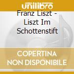 Franz Liszt - Liszt Im Schottenstift cd