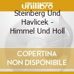Steinberg Und Havlicek - Himmel Und Holl cd musicale
