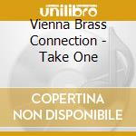 Vienna Brass Connection - Take One cd musicale di Vienna Brass Connection