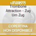 Trombone Attraction - Zug Um Zug cd