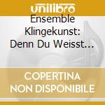 Ensemble Klingekunst: Denn Du Weisst Die Stunde Nicht! cd