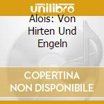 Alois: Von Hirten Und Engeln cd
