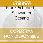 Franz Schubert - Schwanen Gesang cd musicale di Klemens Sander/justus Zeyen