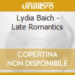 Lydia Baich - Late Romantics cd musicale di Lydia Baich