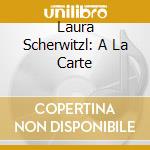 Laura Scherwitzl: A La Carte cd