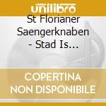 St Florianer Saengerknaben - Stad Is Wordn (2 Cd)