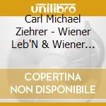Carl Michael Ziehrer - Wiener Leb'N & Wiener Leu cd