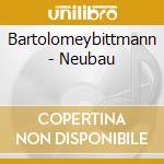 Bartolomeybittmann - Neubau cd musicale di Bartolomeybittmann