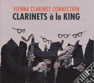Vienna Clarinet Connection - Clarinets A La King cd musicale di Vienna Clarinet Connectio