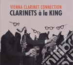 Vienna Clarinet Connection - Clarinets A La King