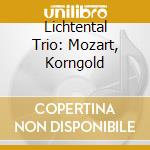 Lichtental Trio: Mozart, Korngold cd