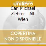 Carl Michael Ziehrer - Alt Wien cd