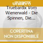Truebardix Vom Wienerwald - Die Spinnen, Die Wiener cd