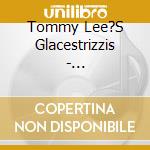 Tommy Lee?S Glacestrizzis - Wieneigebor?N cd musicale di Tommy Lee?S Glacestrizzis