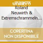 Roland Neuwirth & Extremschrammeln - Wass Da Teufel cd musicale di Neuwirth & Extremschramme