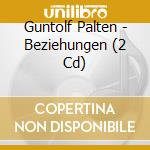 Guntolf Palten - Beziehungen (2 Cd) cd