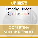 Timothy Hodor - Quintessence cd