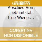 Abschied Vom Liebhartstal: Eine Wiener Zeitreise / Various cd