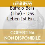 Buffalo Bells (The) - Das Leben Ist Ein Wunschkonzert cd