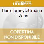 Bartolomeybittmann - Zehn cd musicale